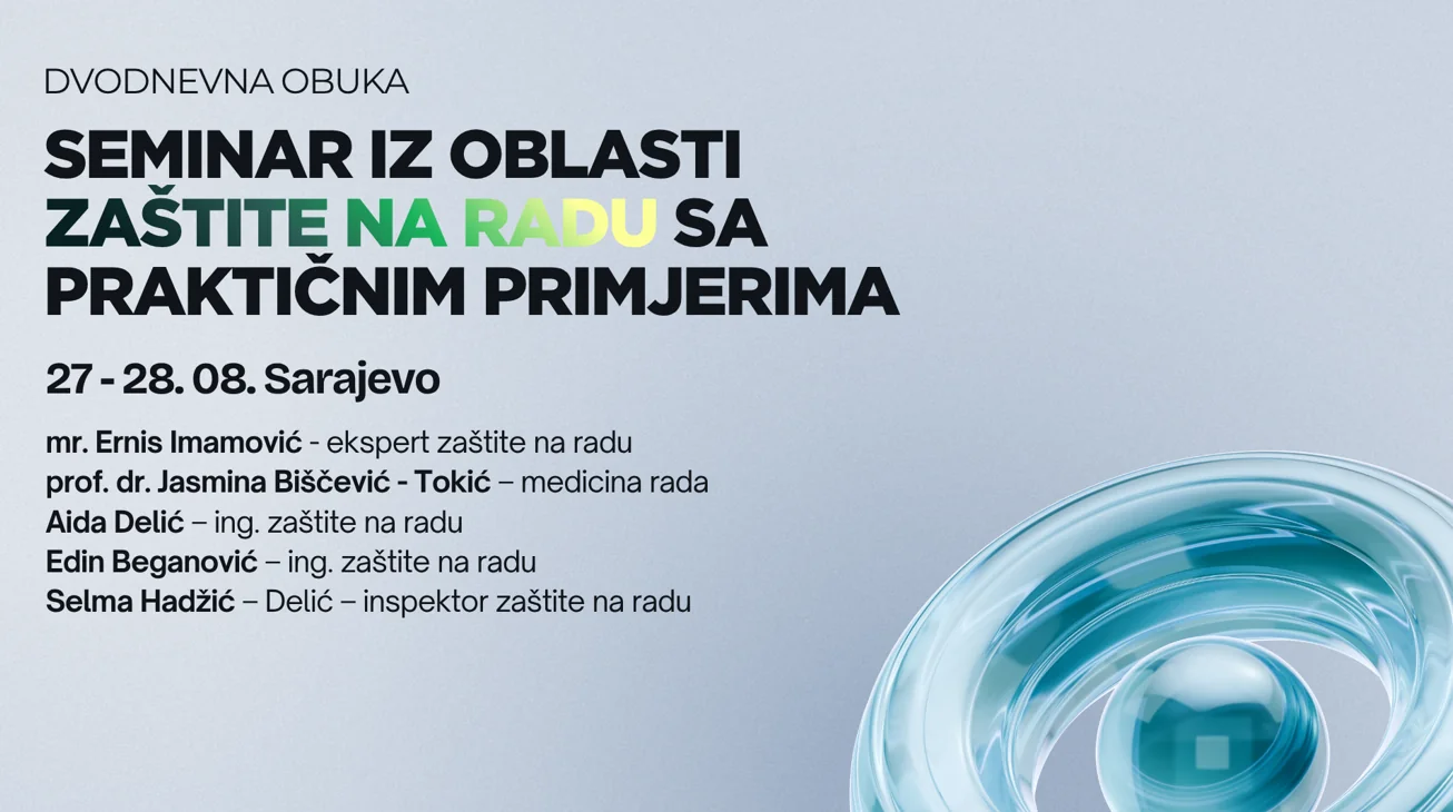 Seminar iz oblasti zaštite na radu sa praktičnim primjerima – Sarajevo, 27. i 28. 08. 2026.